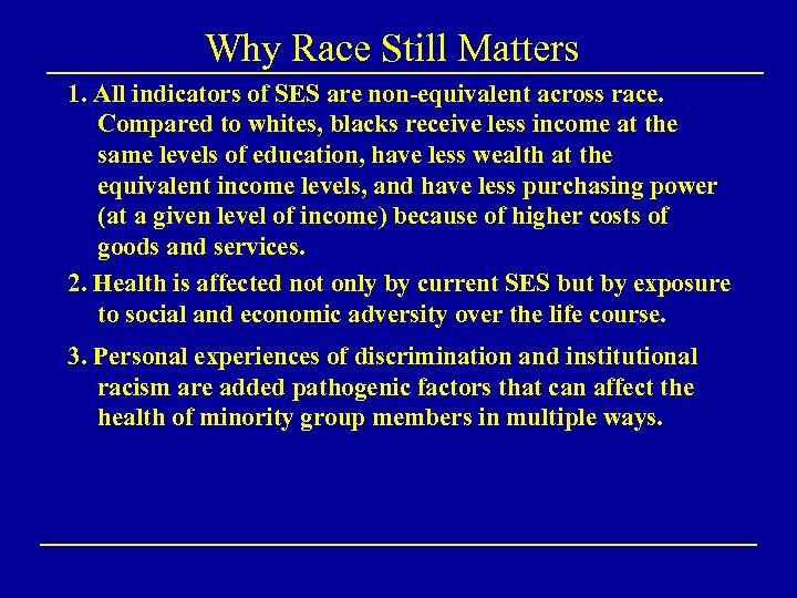 Why Race Still Matters 1. All indicators of SES are non-equivalent across race. Compared