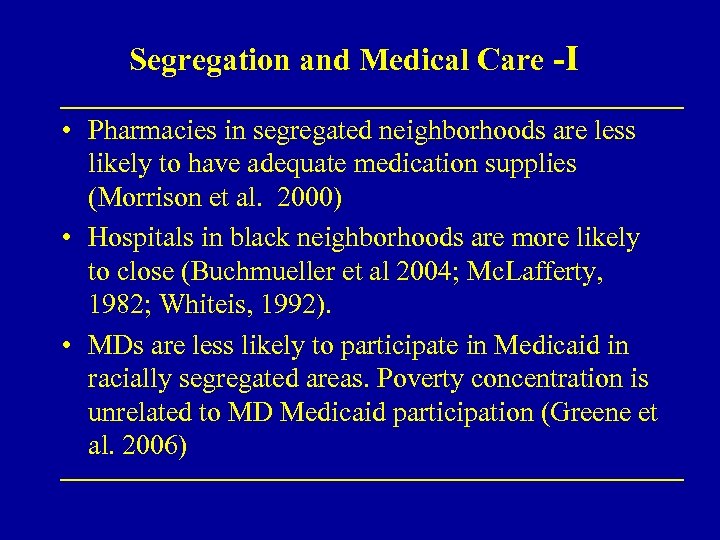 Segregation and Medical Care -I • Pharmacies in segregated neighborhoods are less likely to