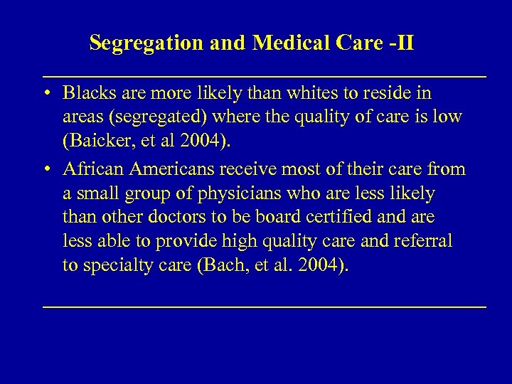 Segregation and Medical Care -II • Blacks are more likely than whites to reside