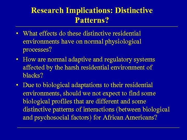 Research Implications: Distinctive Patterns? • What effects do these distinctive residential environments have on