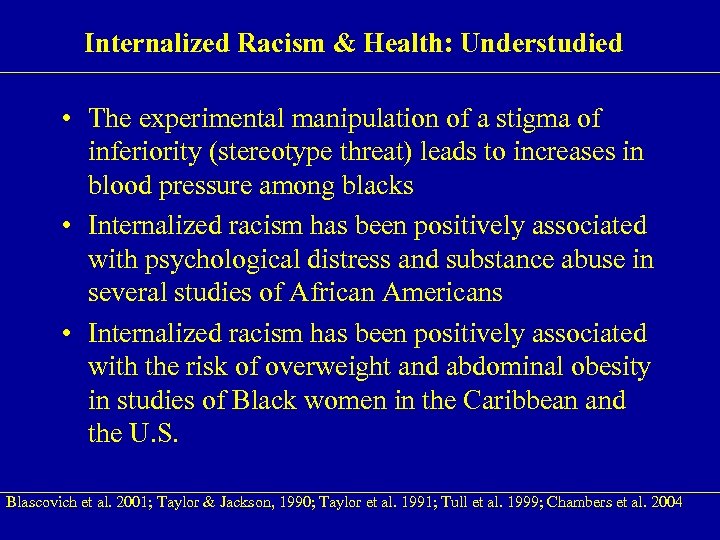 Internalized Racism & Health: Understudied • The experimental manipulation of a stigma of inferiority