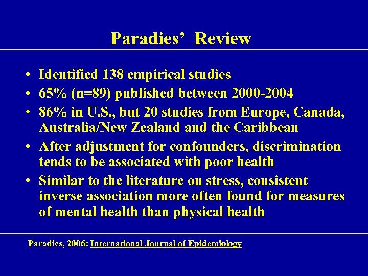 Paradies’ Review • Identified 138 empirical studies • 65% (n=89) published between 2000 -2004