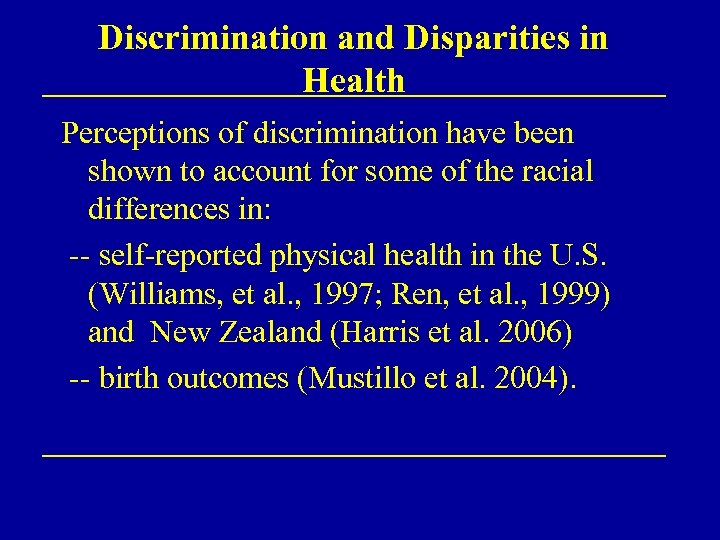 Discrimination and Disparities in Health Perceptions of discrimination have been shown to account for