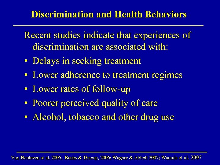 Discrimination and Health Behaviors Recent studies indicate that experiences of discrimination are associated with: