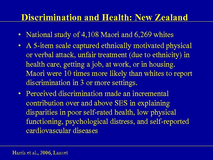 Discrimination and Health: New Zealand • National study of 4, 108 Maori and 6,