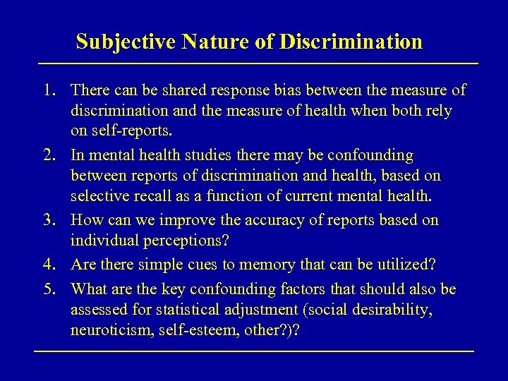 Subjective Nature of Discrimination 1. There can be shared response bias between the measure