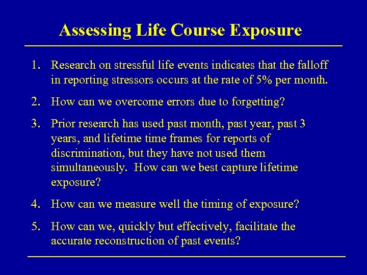 Assessing Life Course Exposure 1. Research on stressful life events indicates that the falloff