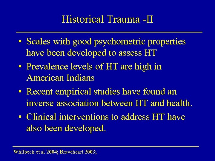 Historical Trauma -II • Scales with good psychometric properties have been developed to assess