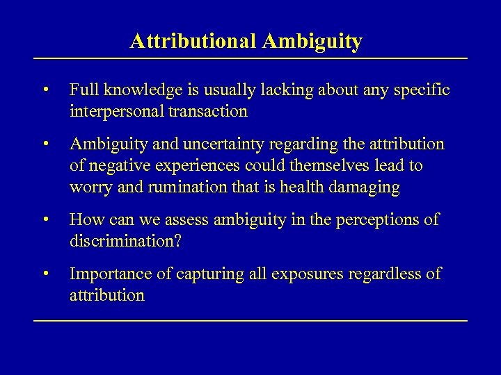 Attributional Ambiguity • Full knowledge is usually lacking about any specific interpersonal transaction •