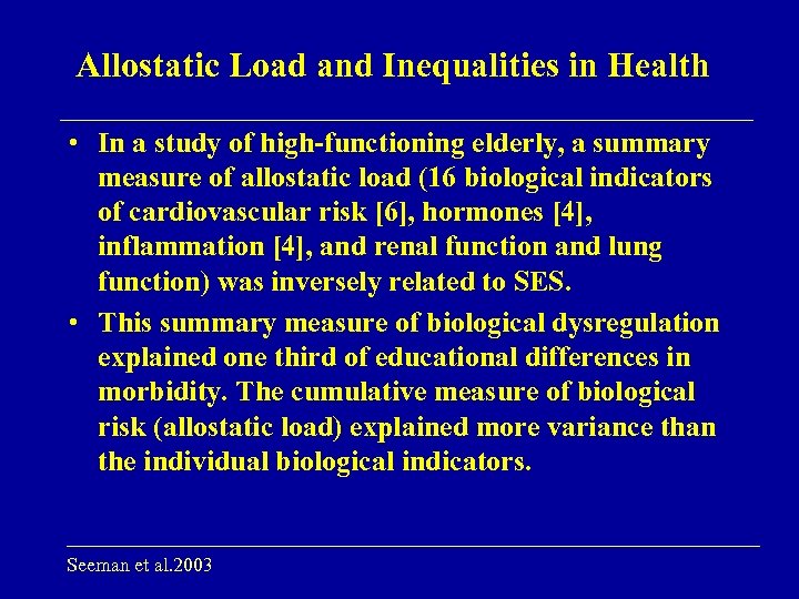 Allostatic Load and Inequalities in Health • In a study of high-functioning elderly, a