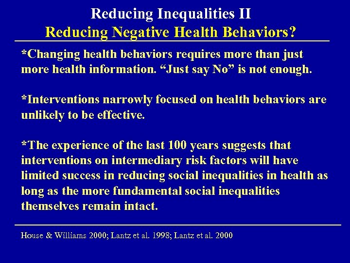 Reducing Inequalities II Reducing Negative Health Behaviors? *Changing health behaviors requires more than just