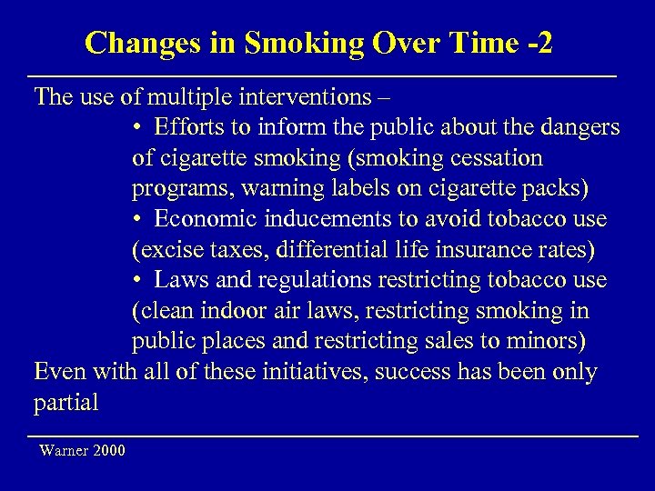 Changes in Smoking Over Time -2 The use of multiple interventions – • Efforts