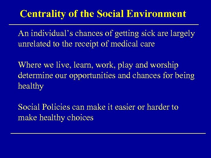 Centrality of the Social Environment An individual’s chances of getting sick are largely unrelated