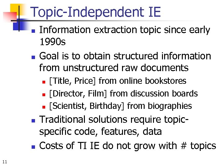 Topic-Independent IE n n Information extraction topic since early 1990 s Goal is to