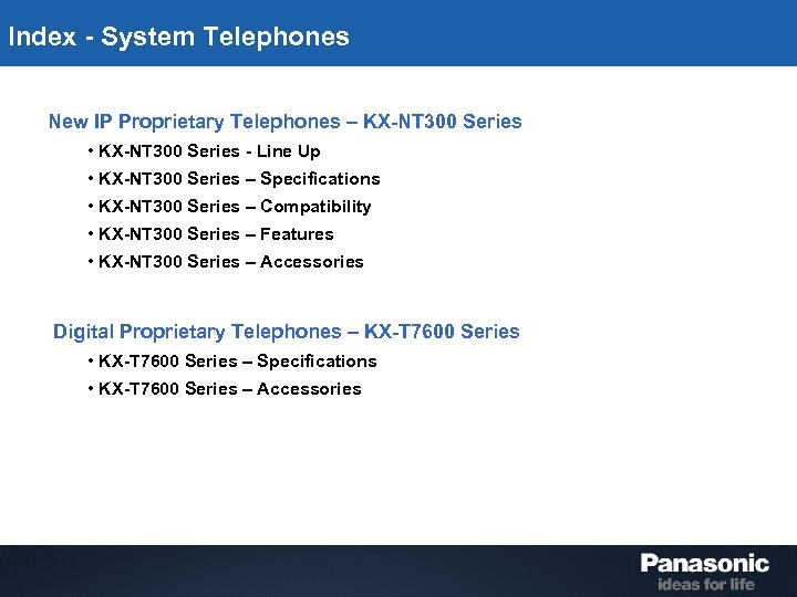 Index - System Telephones New IP Proprietary Telephones – KX-NT 300 Series • KX-NT