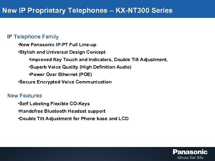 New IP Proprietary Telephones – KX-NT 300 Series IP Telephone Family • New Panasonic