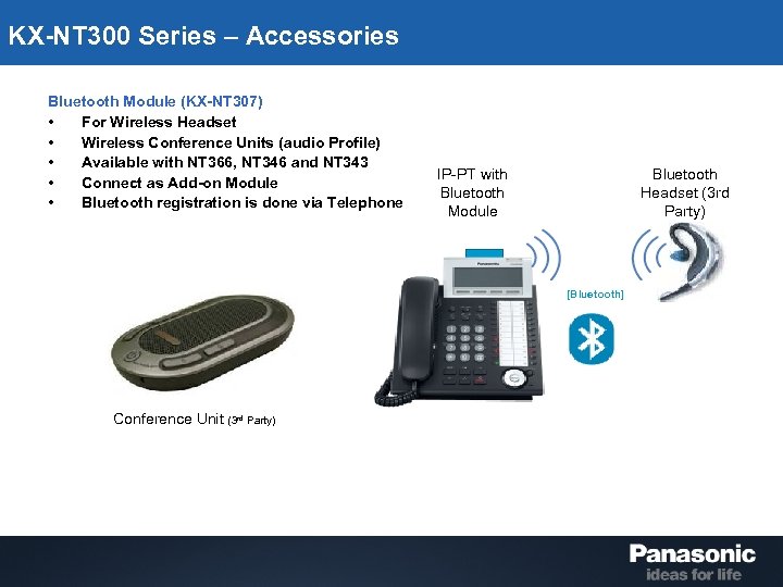 KX-NT 300 Series – Accessories Bluetooth Module (KX-NT 307) • For Wireless Headset •