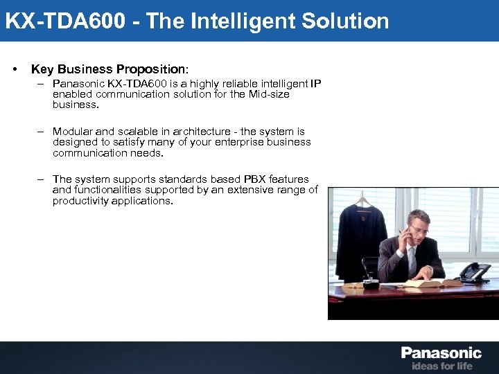 KX-TDA 600 - The Intelligent Solution • Key Business Proposition: – Panasonic KX-TDA 600