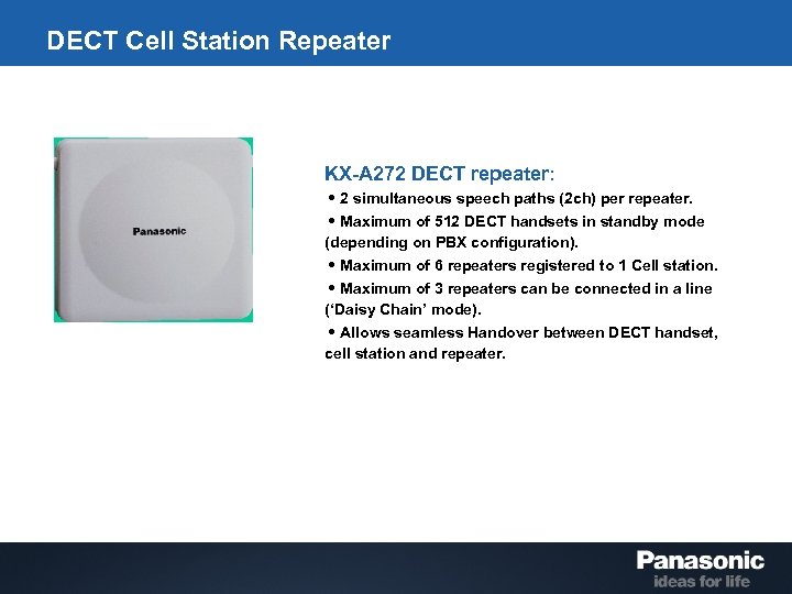 DECT Cell Station Repeater KX-A 272 DECT repeater: • 2 simultaneous speech paths (2