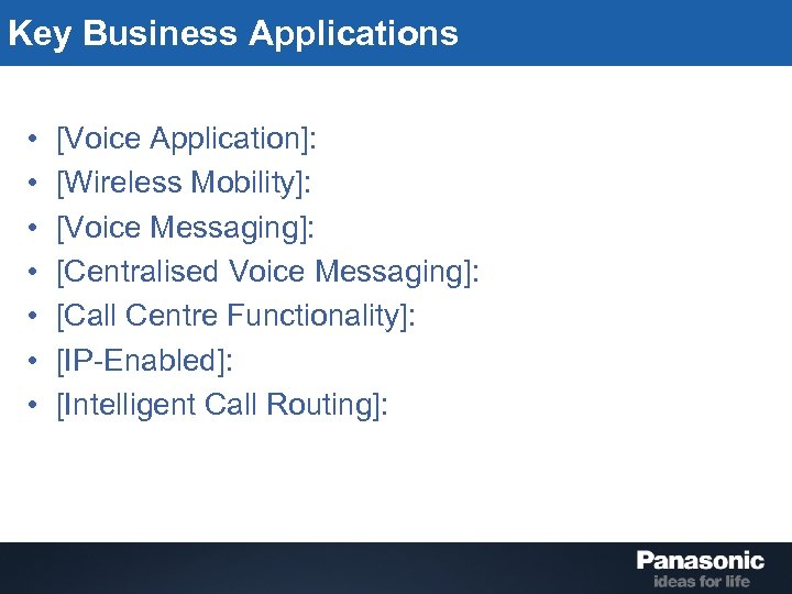 Key Business Applications • • [Voice Application]: [Wireless Mobility]: [Voice Messaging]: [Centralised Voice Messaging]: