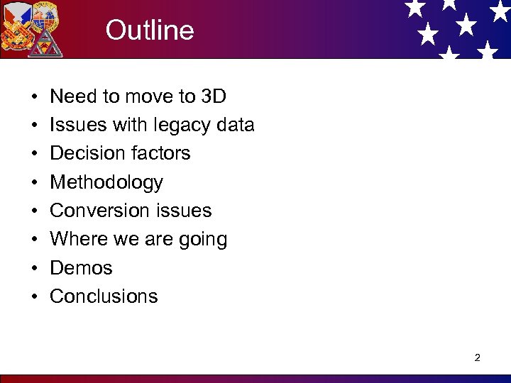 Outline • • Need to move to 3 D Issues with legacy data Decision