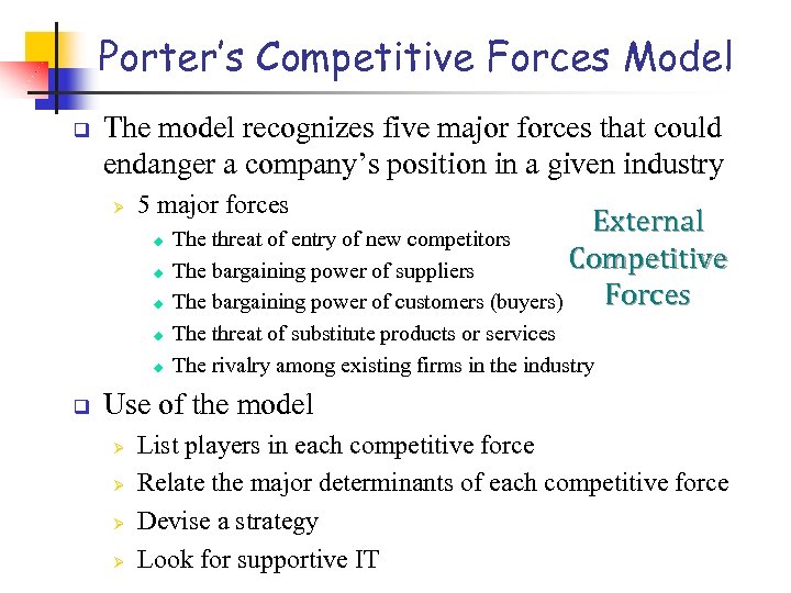 Porter’s Competitive Forces Model q The model recognizes five major forces that could endanger