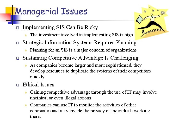 Managerial Issues q Implementing SIS Can Be Risky Ø q Strategic Information Systems Requires