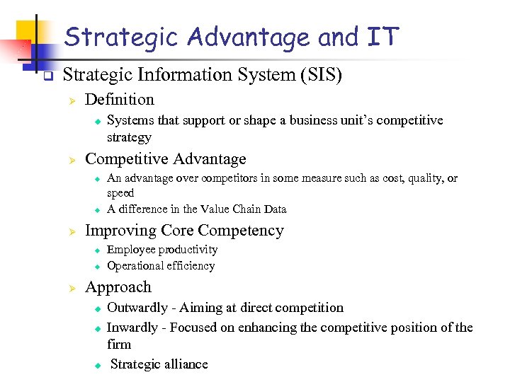Strategic Advantage and IT q Strategic Information System (SIS) Ø Definition u Ø Competitive