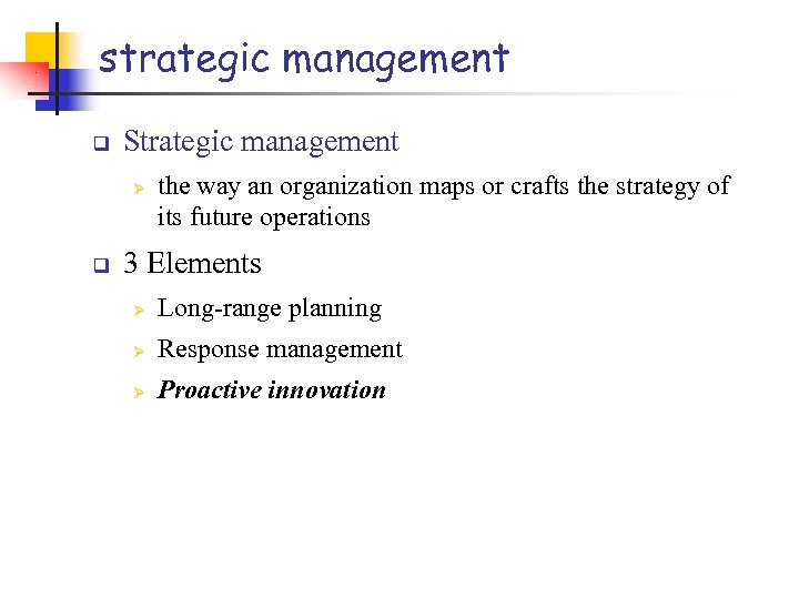 strategic management q Strategic management Ø q the way an organization maps or crafts