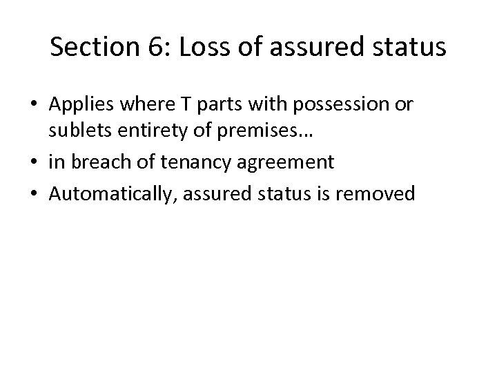 Section 6: Loss of assured status • Applies where T parts with possession or