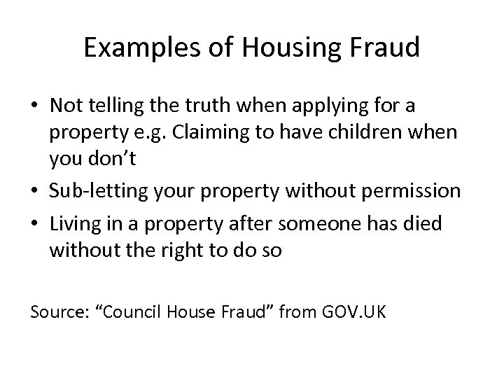 Examples of Housing Fraud • Not telling the truth when applying for a property