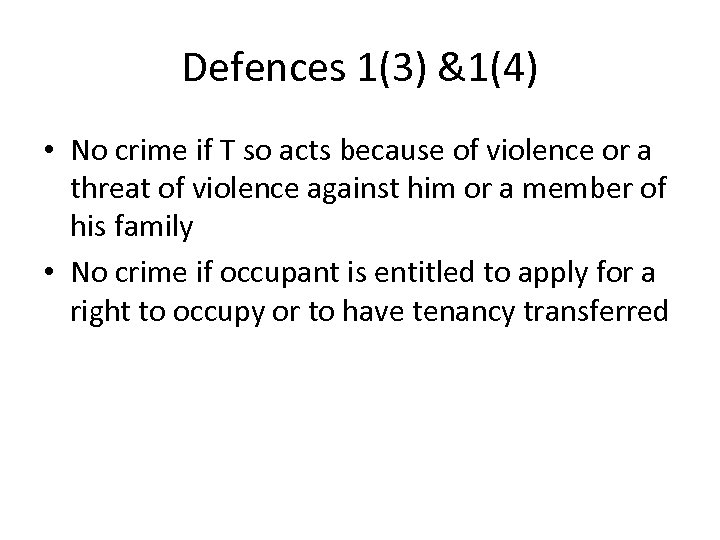 Defences 1(3) &1(4) • No crime if T so acts because of violence or