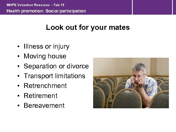 MHPE Volunteer Resource – Tab 15 Health promotion: Social participation Look out for your