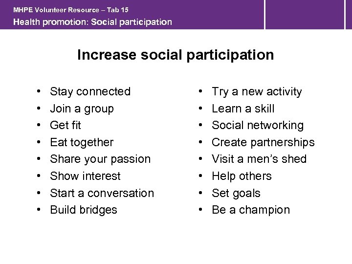 MHPE Volunteer Resource – Tab 15 Health promotion: Social participation Increase social participation •