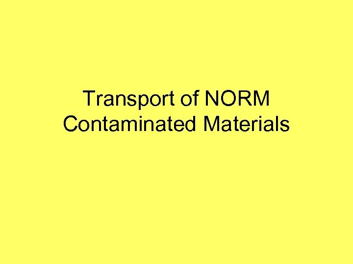Transport of NORM Contaminated Materials 