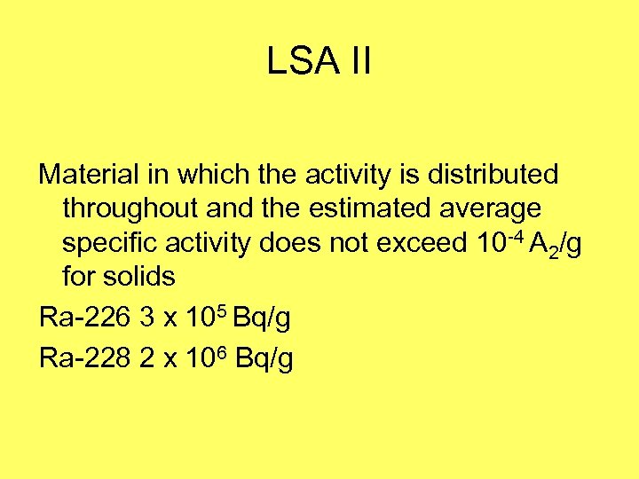 LSA II Material in which the activity is distributed throughout and the estimated average