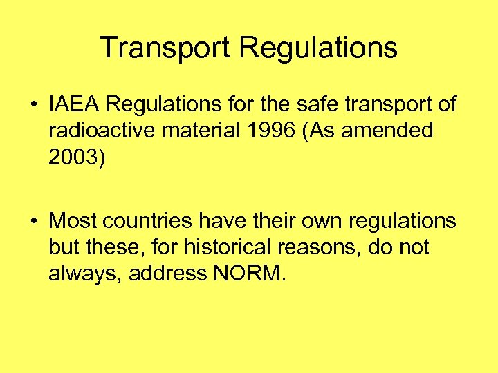 Transport Regulations • IAEA Regulations for the safe transport of radioactive material 1996 (As