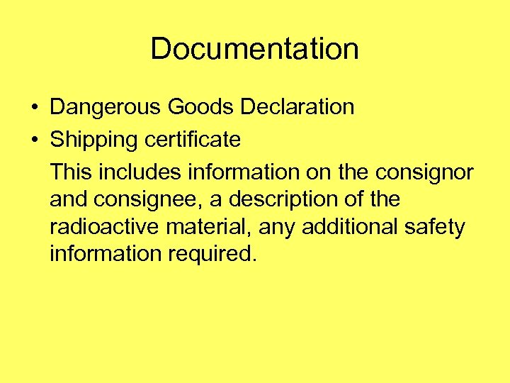 Documentation • Dangerous Goods Declaration • Shipping certificate This includes information on the consignor