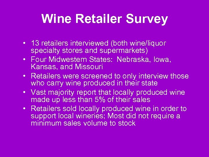 Wine Retailer Survey • 13 retailers interviewed (both wine/liquor specialty stores and supermarkets) •