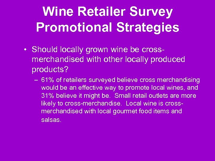 Wine Retailer Survey Promotional Strategies • Should locally grown wine be crossmerchandised with other