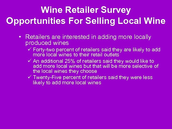 Wine Retailer Survey Opportunities For Selling Local Wine • Retailers are interested in adding