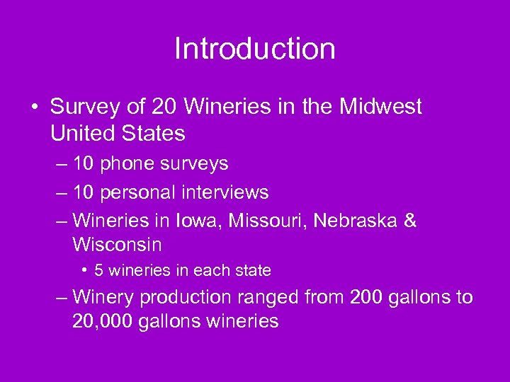 Introduction • Survey of 20 Wineries in the Midwest United States – 10 phone