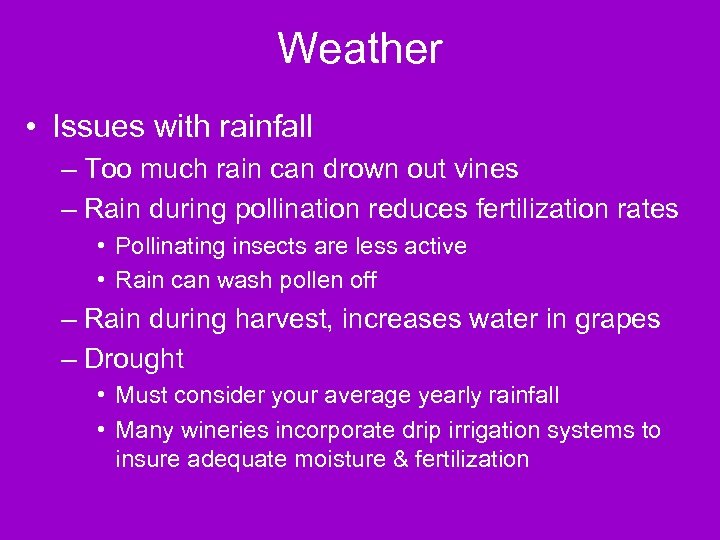 Weather • Issues with rainfall – Too much rain can drown out vines –