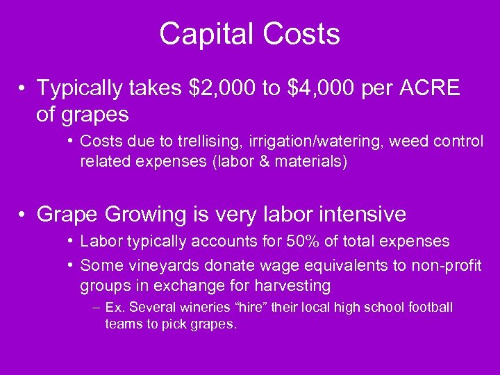 Capital Costs • Typically takes $2, 000 to $4, 000 per ACRE of grapes