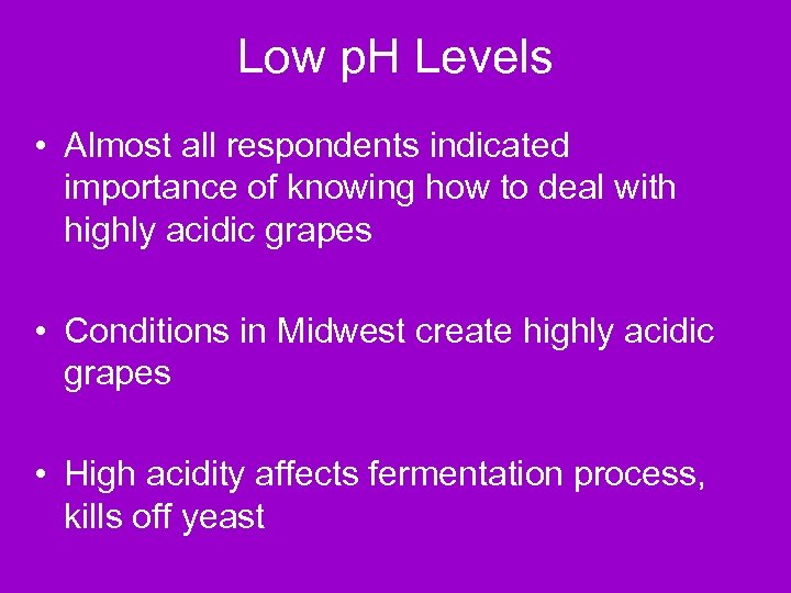 Low p. H Levels • Almost all respondents indicated importance of knowing how to
