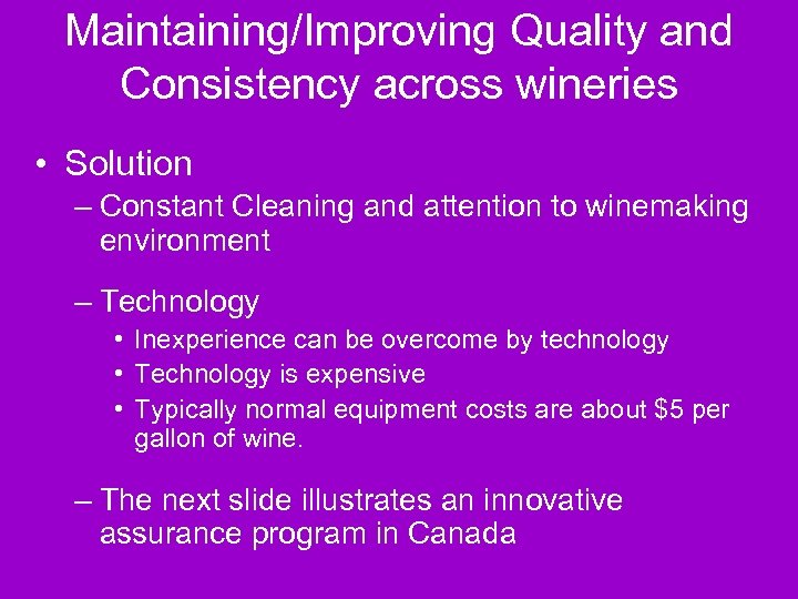 Maintaining/Improving Quality and Consistency across wineries • Solution – Constant Cleaning and attention to