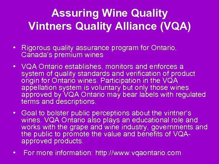 Assuring Wine Quality Vintners Quality Alliance (VQA) • Rigorous quality assurance program for Ontario,