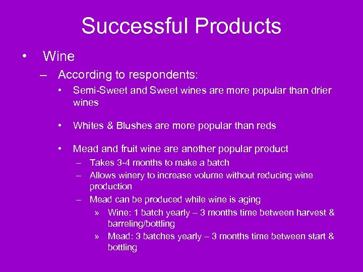 Successful Products • Wine – According to respondents: • Semi-Sweet and Sweet wines are