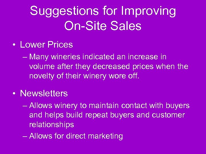 Suggestions for Improving On-Site Sales • Lower Prices – Many wineries indicated an increase