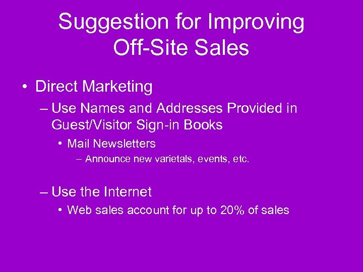 Suggestion for Improving Off-Site Sales • Direct Marketing – Use Names and Addresses Provided